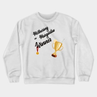 Mothering on Margaritas winner Crewneck Sweatshirt